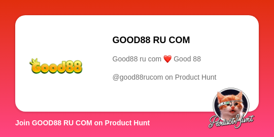 GOOD88 RU COM's profile on Product Hunt | Product Hunt thumbnail