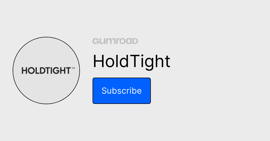 Subscribe to HoldTight on Gumroad thumbnail