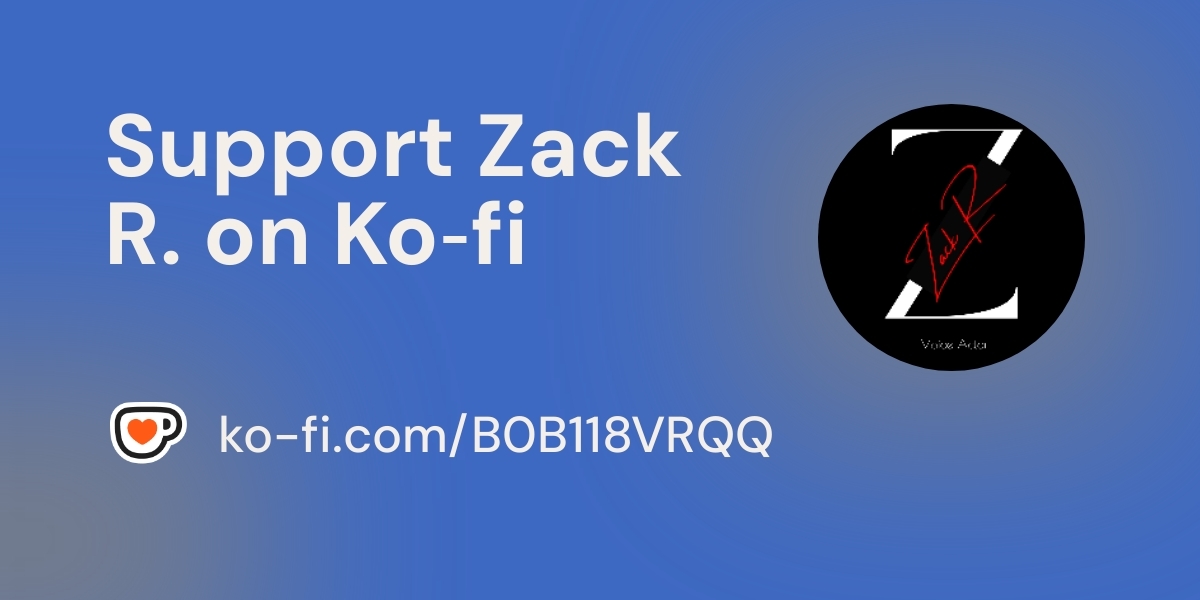 Support Zack R. | Voice Actor & Narrator on Ko-fi! ❤️. ko-fi.com/zackr thumbnail