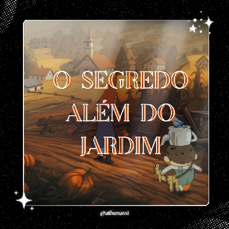 🍂 | O Segredo Além do Jardim ~. thumbnail