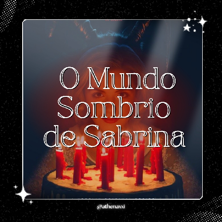 🐈‍⬛ | O Mundo Sombrio de Sabrina ~. thumbnail
