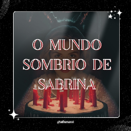 🐈‍⬛ | O Mundo Sombrio de Sabrina ~. thumbnail
