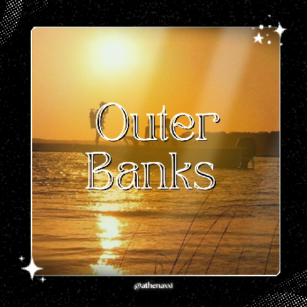 ☽ ๋࣭ ⭑| Outer Banks ~. thumbnail