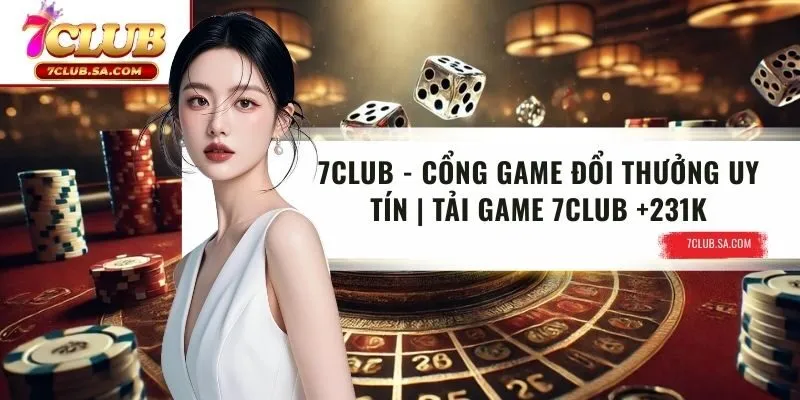 7CLUB - Cổng Game Đổi Thưởng Uy Tín | Tải Game 7CLUBS +231K thumbnail