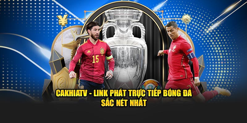 CakhiaTV - Link trực tiếp bóng đá Cà Khịa - Trang Ca khia TV thumbnail