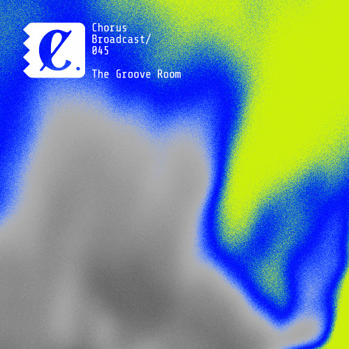 Chorus Broadcast 045 - The Groove Room thumbnail