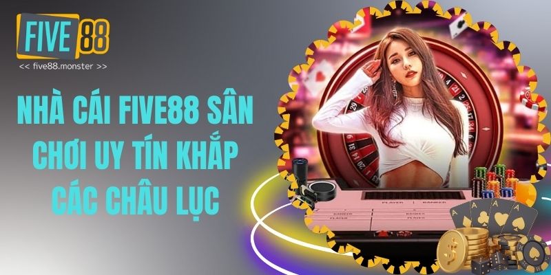Five88 - Nhà cái đẳng cấp dẫn top thị trường cá cược thumbnail