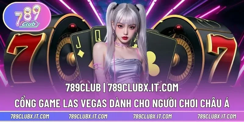 789club - Cổng Game Las Vegas Dành Cho Người Chơi Châu Á thumbnail