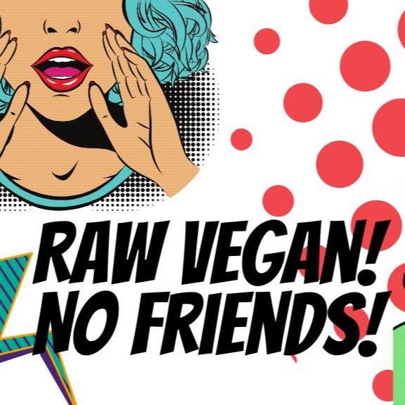 Raw Vegan! No Friends! BLOG thumbnail