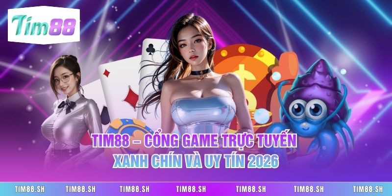 Tim88 – Nhà Cái Giải Trí Trực Tuyến Xanh Chín Uy Tín 2026 thumbnail