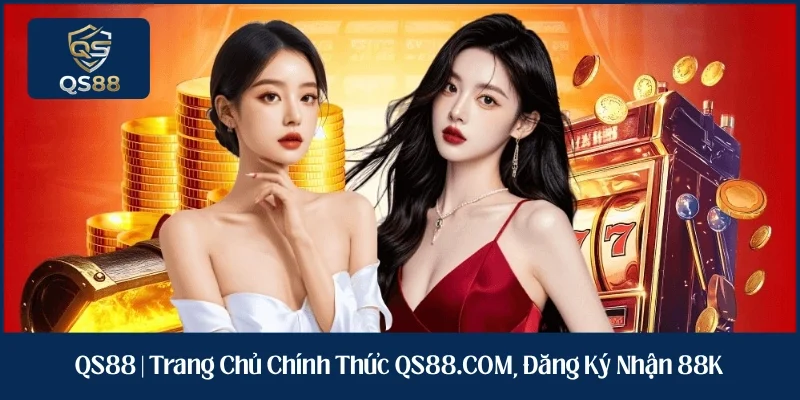 QS88 | Trang Chủ Chính Thức QS88.COM, Đăng Ký Nhận 88K thumbnail