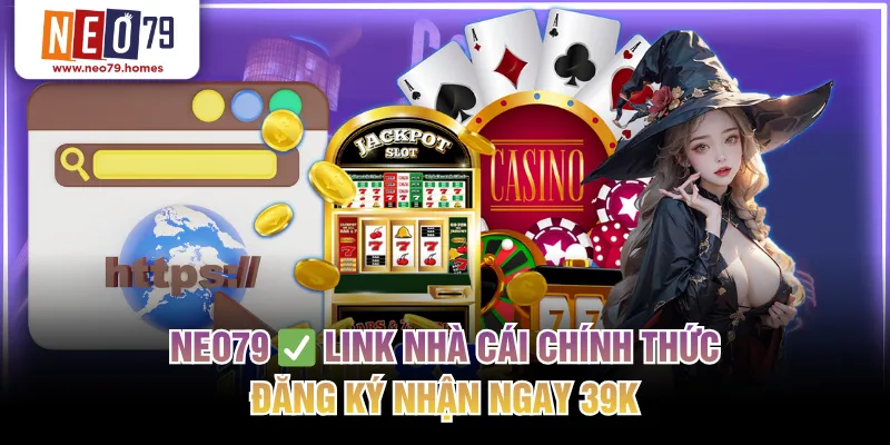 NEO79 ✅ Link Nhà Cái Chính Thức | Đăng Ký Nhận Ngay 39K thumbnail