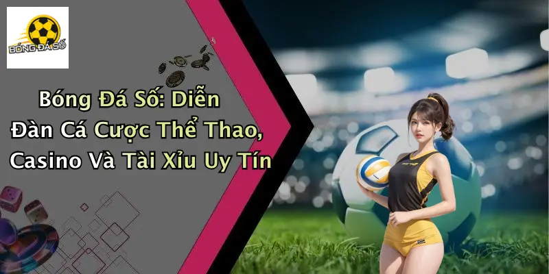 Bóng Đá Số: Cá cược thể thao, casino & tài xỉu uy tín thumbnail