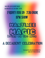 8/29 MANtinee Magic: A Decadent Celebration thumbnail