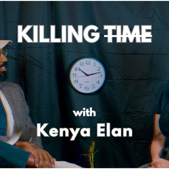 Killing Time w/ Kenya Elan thumbnail