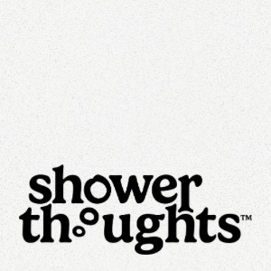 Think Shower Thoughts thumbnail