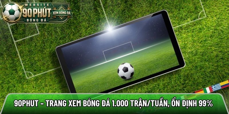 90phut TV – Xem Trực Tiếp Bóng đá ổn định, 90phut Link Chuẩn thumbnail