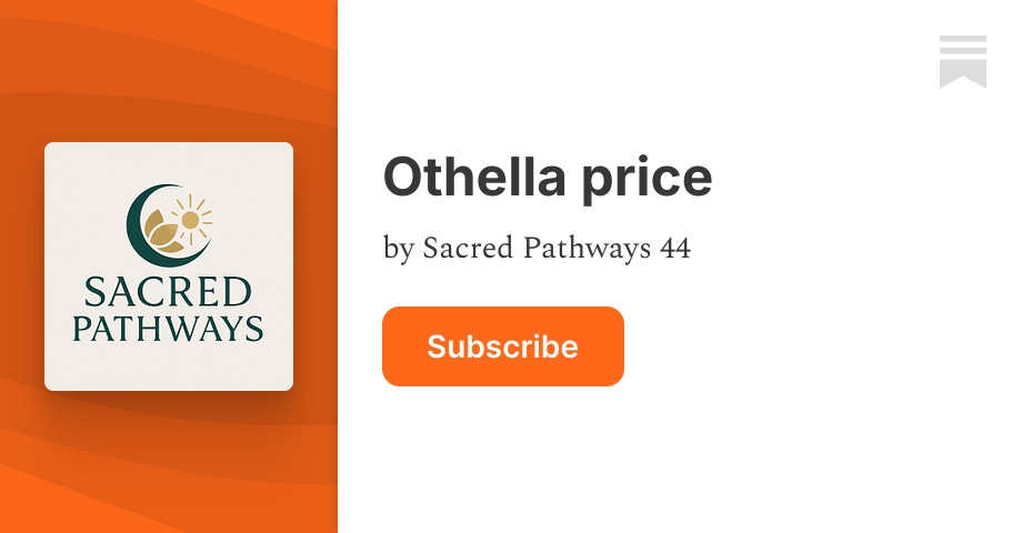 Othella price | Sacred Pathways 44 | Substack thumbnail