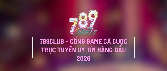 789CLUB – Cổng Game Cá Cược Trực Tuyến Uy Tín Hàng Đầu 2026 - 789club - Game bài Las Vegas thumbnail