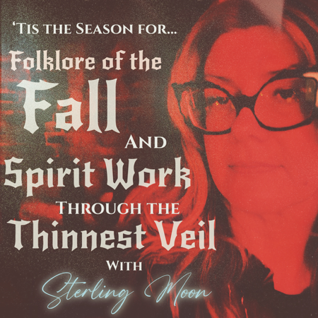 Folklore of the Fall & Spirit Work and the Thinnest Veil ~ Folk Magic Fundamentals ~ Sterling Moon thumbnail