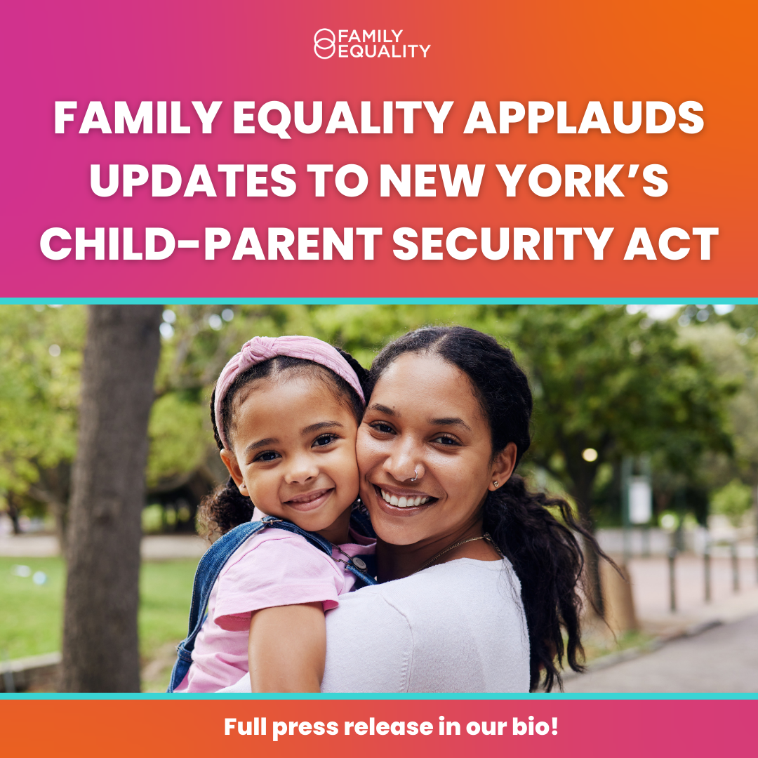 Family Equality Applauds Updates to New York's Child-Parent Security Act thumbnail