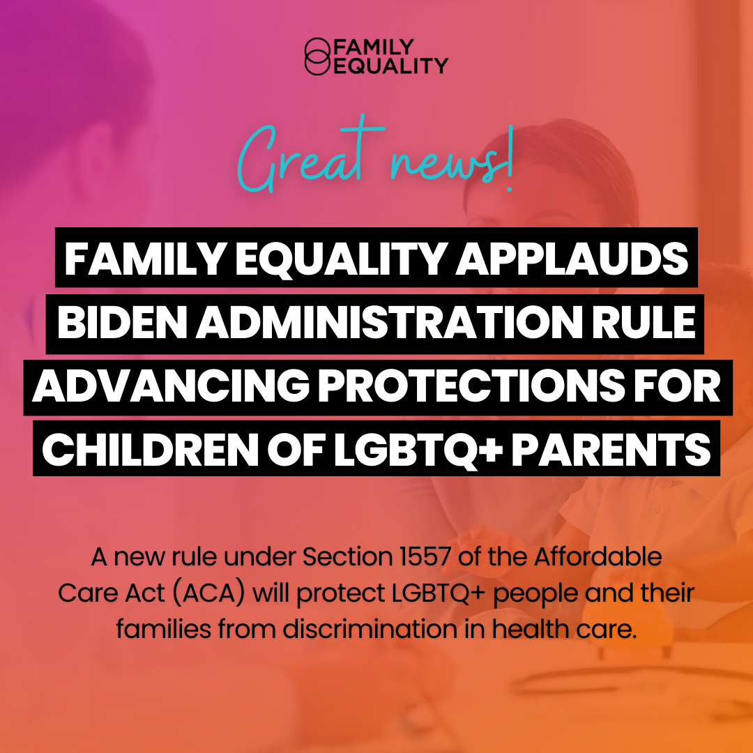 Family Equality Applauds Biden Administration Rule Advancing Protections for Children of LGBTQ+ Parents thumbnail