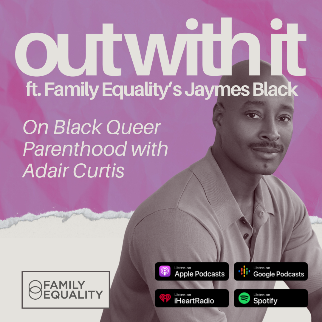 On Black Queer Parenthood with Adair Curtis | OUT WITH IT ft. JAYMES BLACK thumbnail