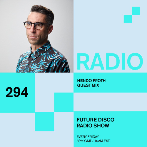 Future Disco Radio - 294 - Hendo Froth Guest Mix thumbnail