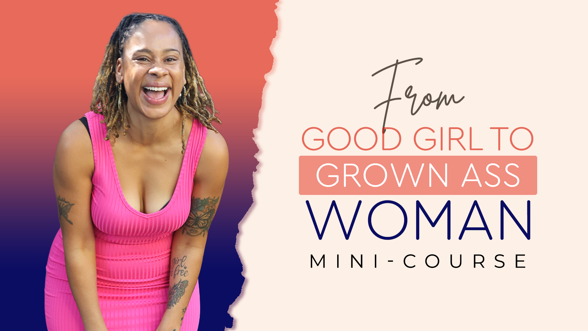 From Good Girl to Grown Ass Woman: The Mini-Course thumbnail