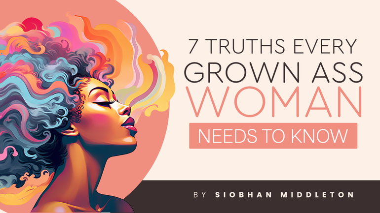 7 Truths Every Grown Ass Woman Needs to Know thumbnail