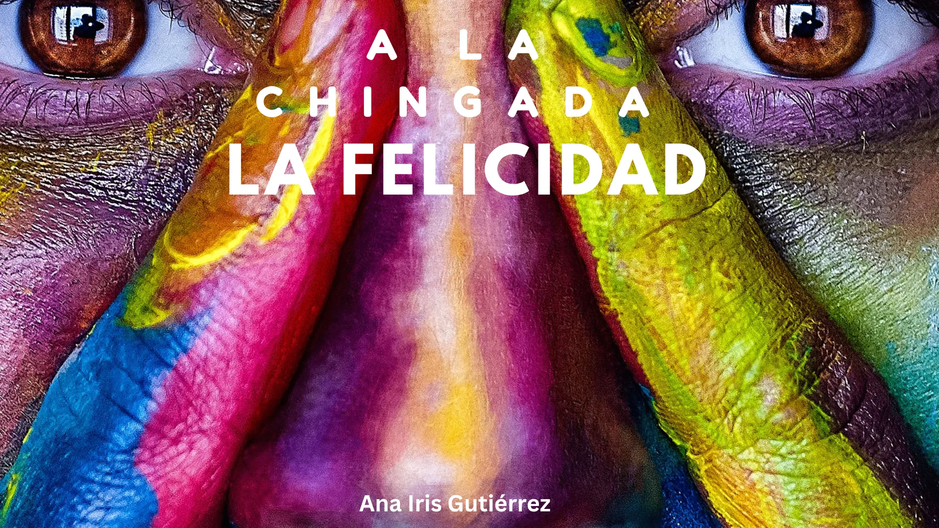 "A la Chingada la Felicidad" e-book thumbnail