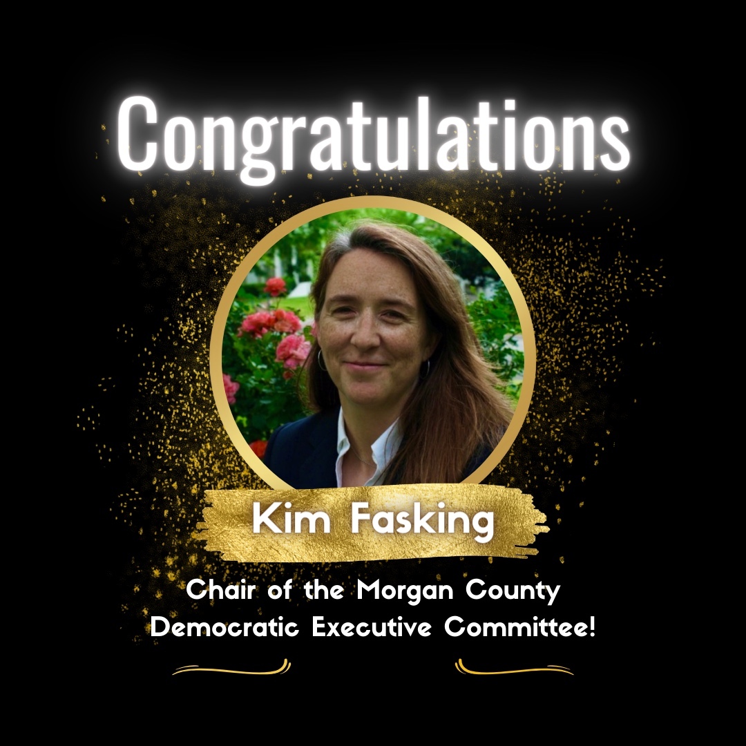 Congratulations to Kim Fasking! Morgan County Democratic Executive Committee's NEW CHAIR!

She brings immense energy and