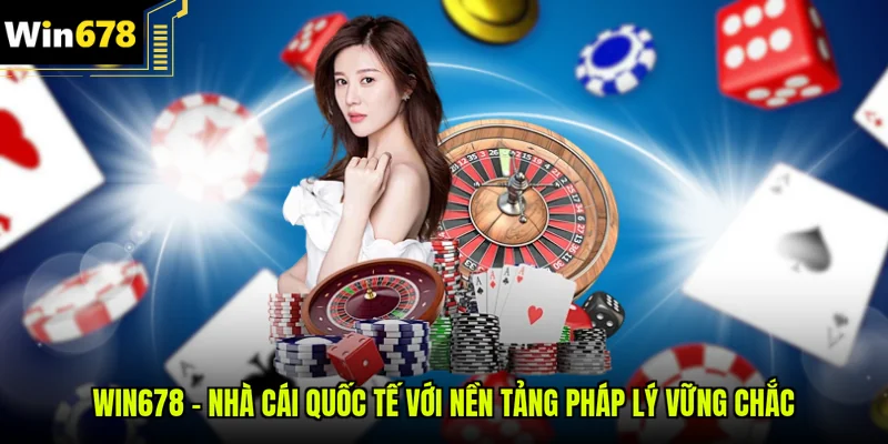 Win678 - Nhà Cái Quốc Tế Với Nền Tảng Pháp Lý Vững Chắc thumbnail