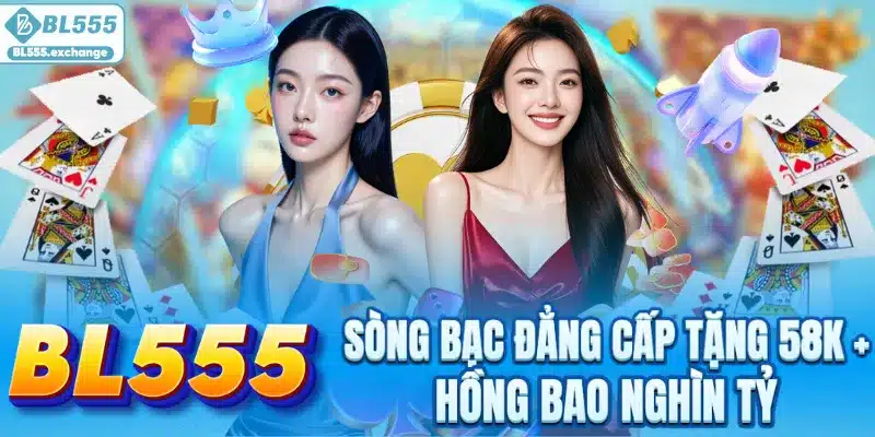 BL555 | Nhà Cái Số 1 Châu Á Tặng 58k + Hồng Bao Nghìn Tỷ thumbnail