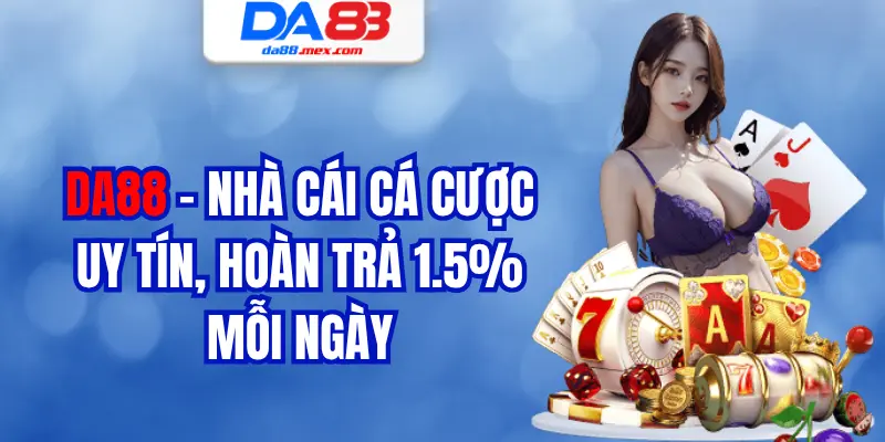 DA88 – Nhà Cái Cá Cược Uy Tín, Hoàn Trả 1.5% Mỗi Ngày thumbnail