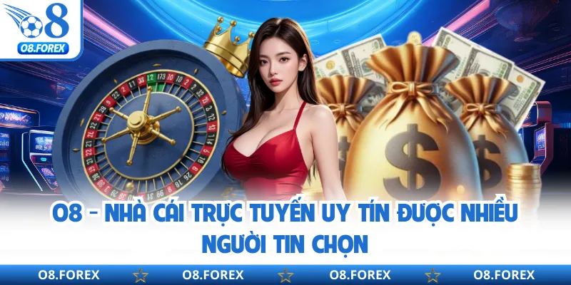 O8 - Nhà Cái Trực Tuyến Uy Tín Được Nhiều Người Tin Chọn thumbnail