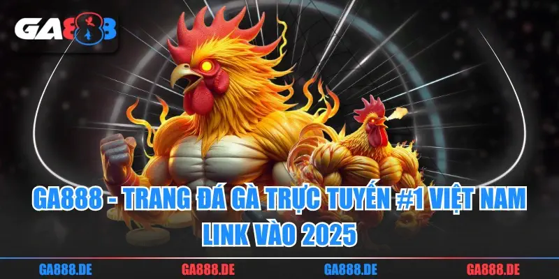 GA888 - GA888.COM NHÀ CÁI ĐÁ GÀ TRỰC TIẾP THOMO UY TÍN NHẤT 2026 thumbnail