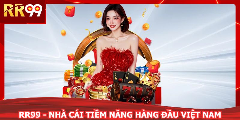 RR99 - Đẳng Cấp Nhà Cái Tiềm Năng Hàng Đầu Việt Nam thumbnail
