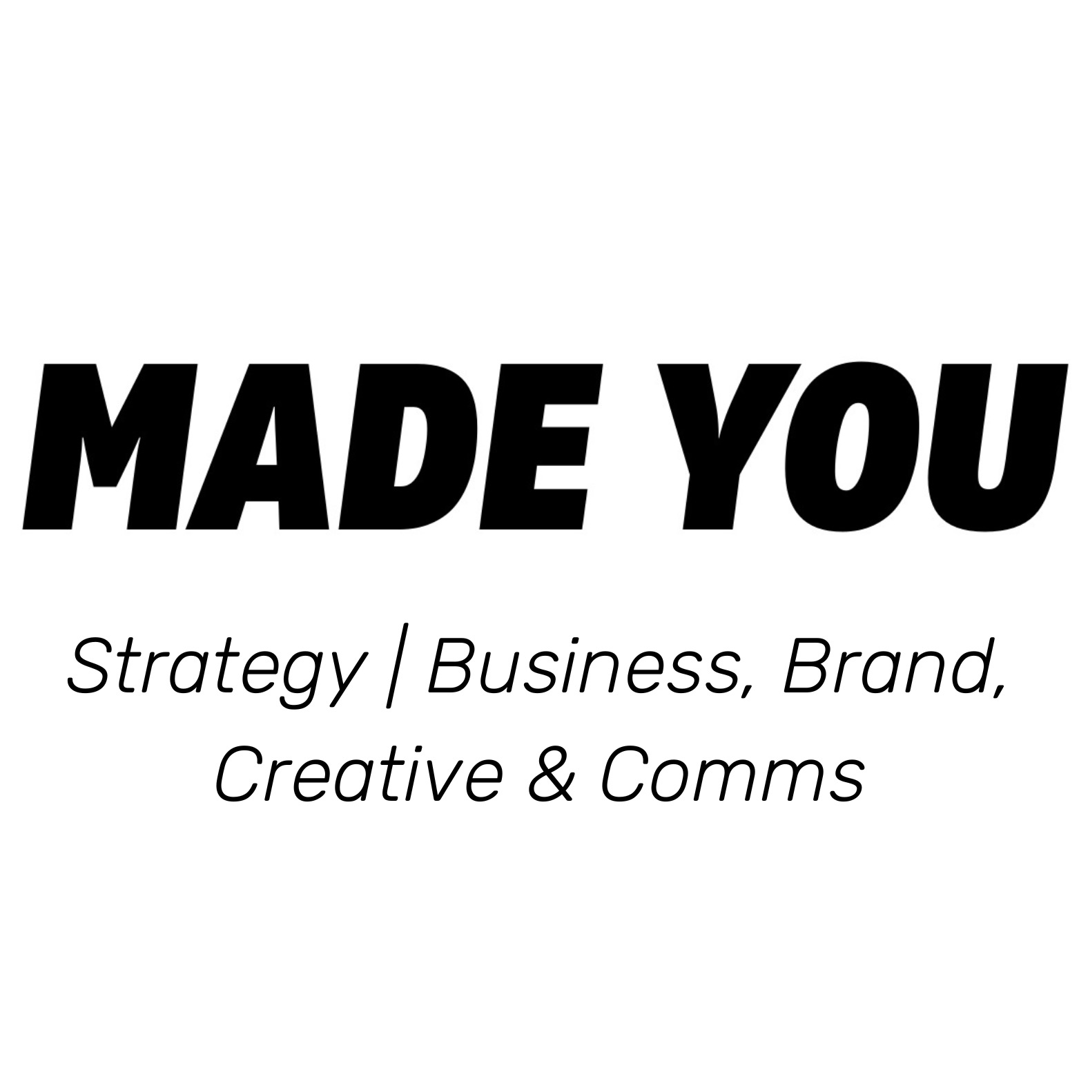 Made You | Strategic & Creative - Business, Brand, Creative & Comms thumbnail