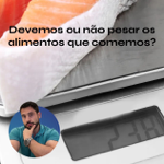 Devemos ou não pesar o que comemos? thumbnail