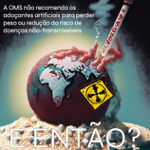 OMS e os adoçantes artificiais: so what? thumbnail