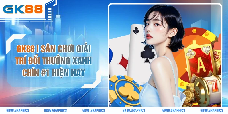 GK88 [HQH] | Link Không Chặn GK88.COM Chính Thức 05/2026 +888K thumbnail