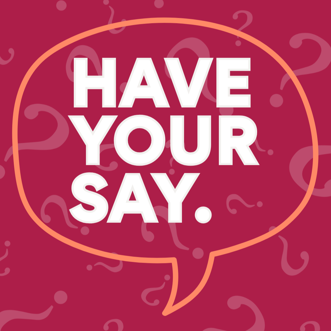 HAVE YOUR SAY - Survey thumbnail