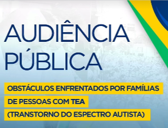 INSCRIÇÃO AUDIÊNCIA PÚBLICA - OBSTÁCULOS ENFRENTADOS POR FAMÍLIAS DE PESSOAS COM TEA thumbnail