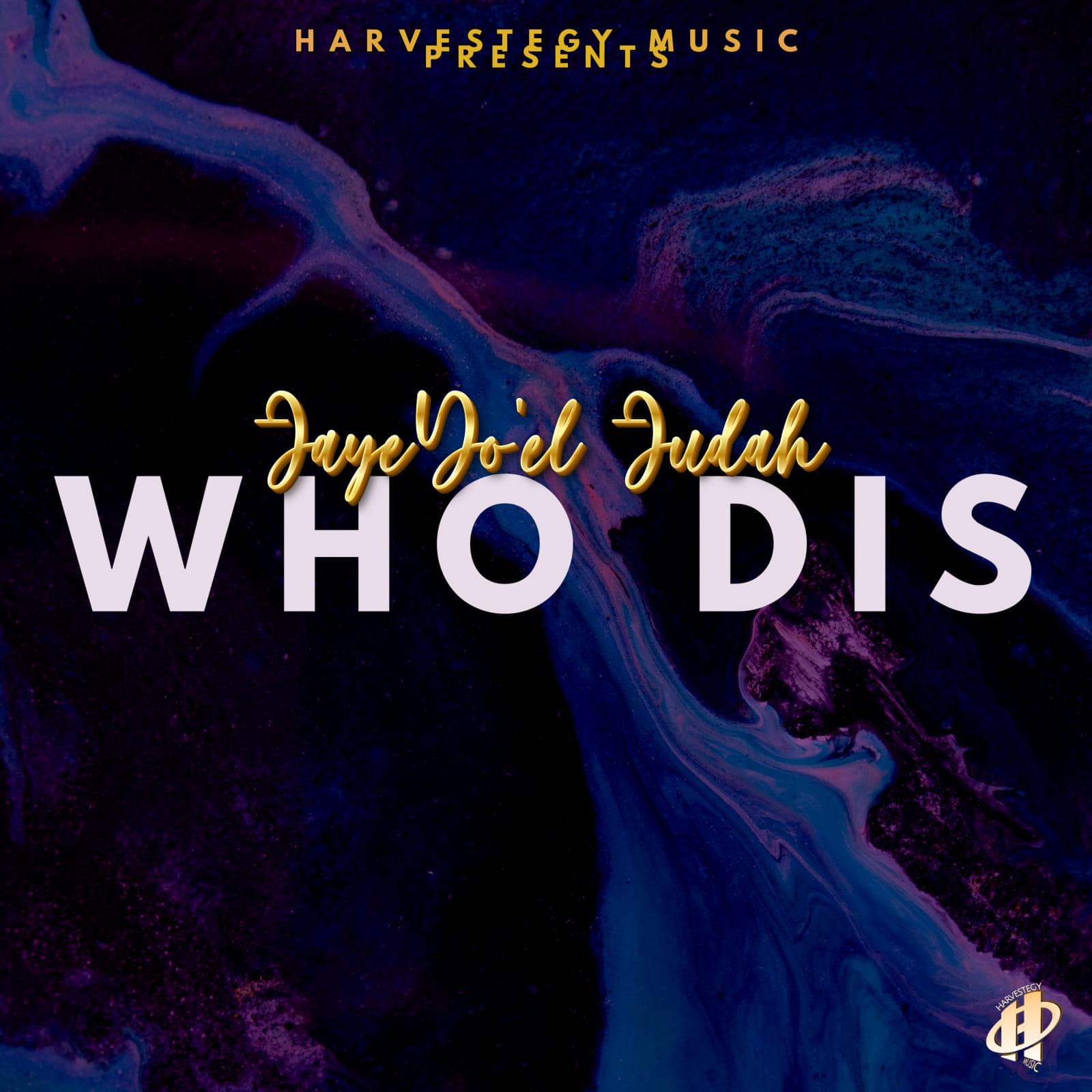 OUT NOW “Who Dis” new single from Jaye Yo’el Judah thumbnail