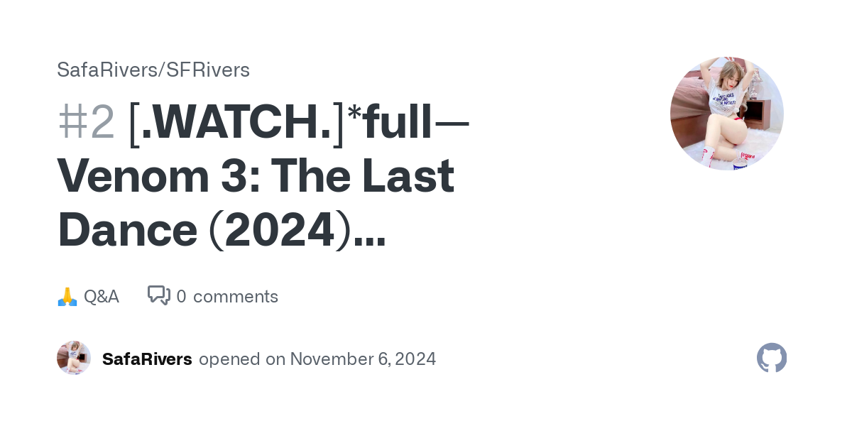 [.WATCH.]*full—Venom 3: The Last Dance (2024) [.FULLMOVIE.] Available Now Online Streamings · SafaRivers/SFRivers · Discussion #2 thumbnail