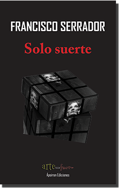 Solo suerte: Francisco Serrador Más | Ápeiron Ediciones thumbnail