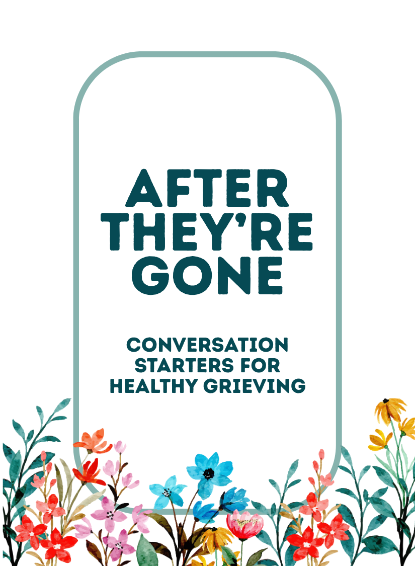 After They're Gone: Conversation Starters for Healthy Grieving  thumbnail