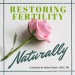 guest appearance: restoring fertility naturally podcast - why choose naprotechnology? thumbnail