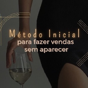 MÉTODO INICIAL | O Método que vai te ensinar a Fazer suas vendas sem aparecer como Afiliada thumbnail